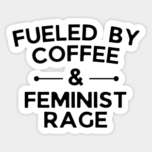 Fueled by Coffee and Feminist Rage, Feminist Equal Rights Sticker